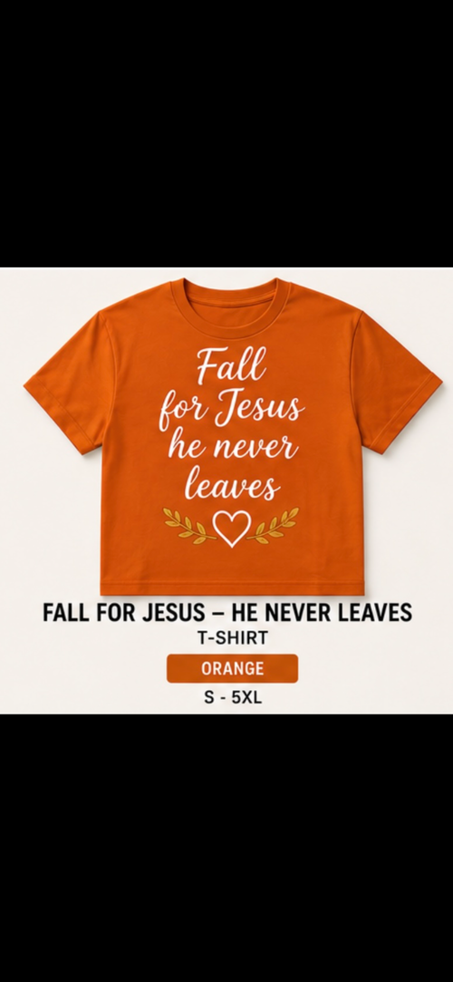 An orange short-sleeve T-shirt with white script text reading 'Fall for Jesus he never leaves' and a small gold leaf and heart graphic, shown on a light background with text below naming the design and size.